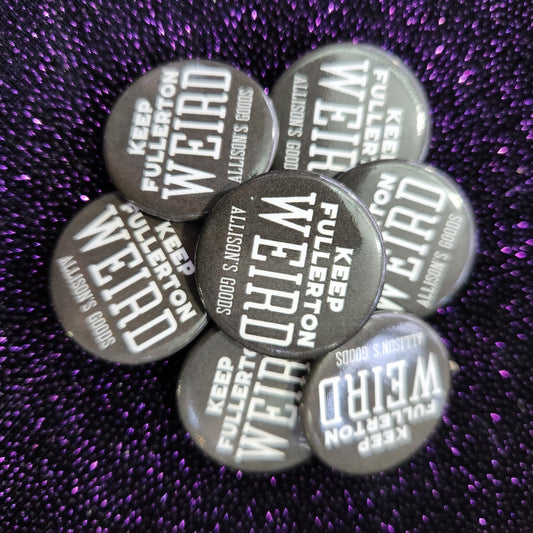 Keep Fullerton Weird Pinback Button