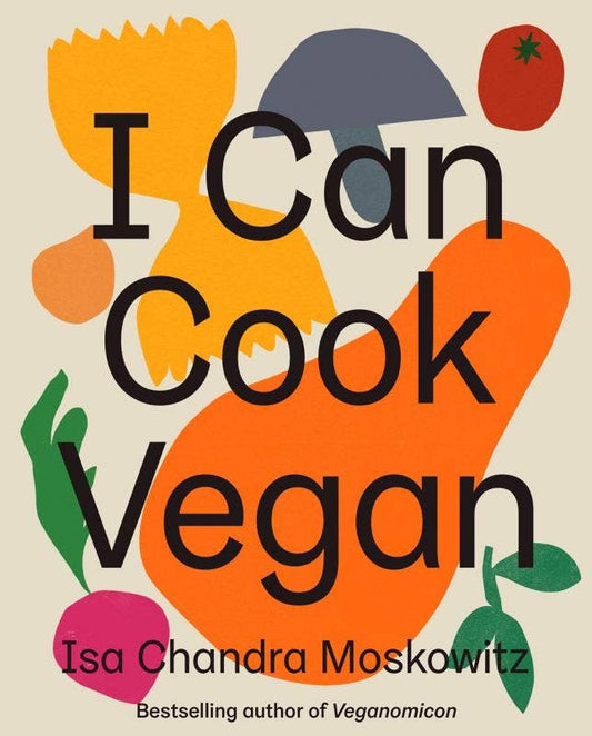 I Can Cook Vegan by Isa Chandra Moscowitz