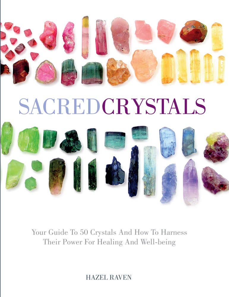 Sacred Crystals: Your Guide to 50 Crystals and Their Power